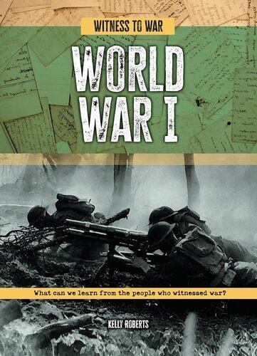 Witness To War World War I - Military History Book - by Kelly Roberts Paperback