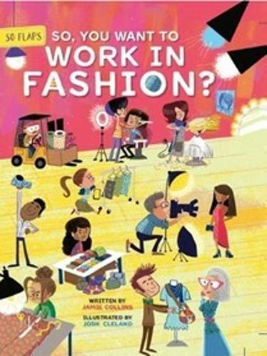So You Want To Work in Fashion - Children's Book - by Jamie Collins - Hardcover