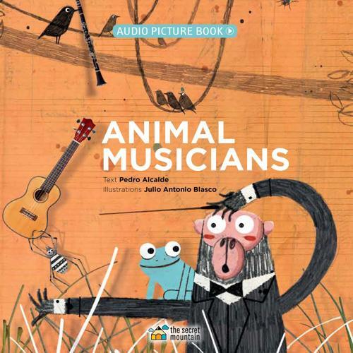Animal Musicians - Nature Book - by Pedro Alcalde - Hardcover