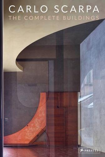 Carlo Scarpa : The Complete Buildings - by Emiliano Bugatti - Hardcover