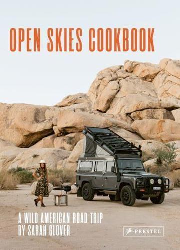 The Open Skies Cookbook - by Sarah Glover - Hardcover