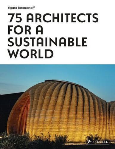 75 Architects For A Sustainable World - Architecture Book - by Agata Toromanoff