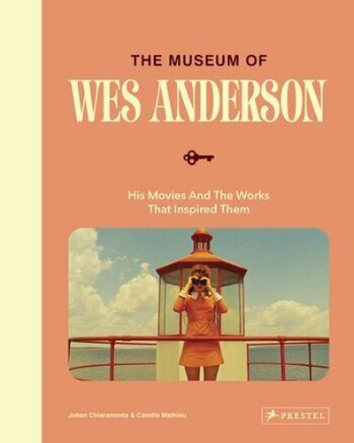 The Museum of Wes Anderson - by Johan Chiaramonte - Hardcover