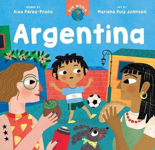 Our World Argentina - by Aixa Perez-Prado - Hardcover