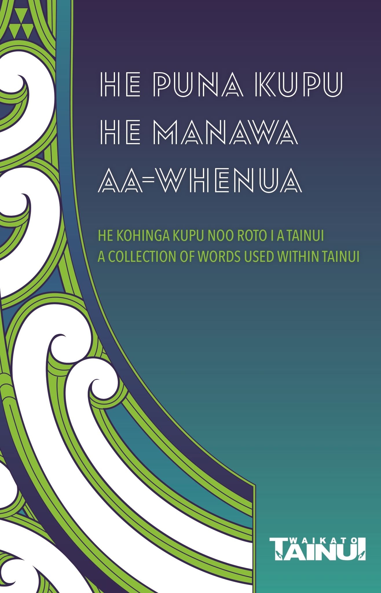 He Puna Kupu, He Manawa aa-Whenua