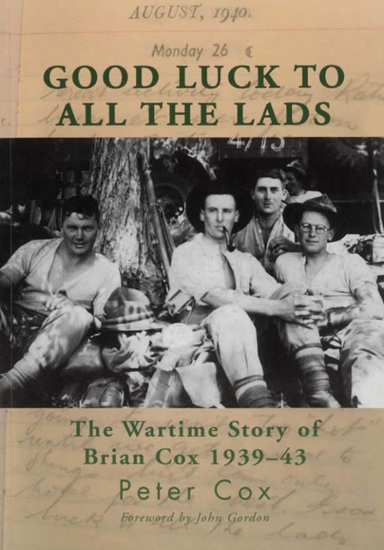 Good Luck to All the Lads: the Wartime Story of Brian Cox 1939-43