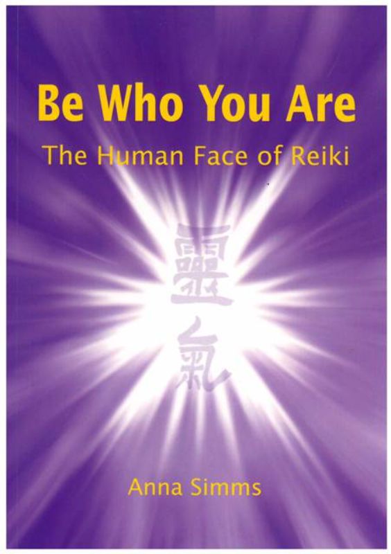 Be Who You Are : The Human Face of Reiki