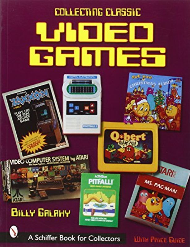 Collecting Classic Video Games (Schiffer Book for Collectors)