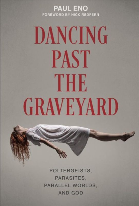 Dancing Past the Graveyard : Poltergeists, Parasites, Parallel Worlds, and God