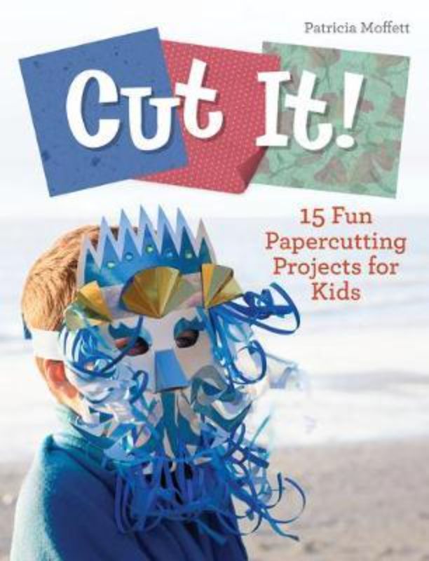 Cut It : 15 Fun Papercutting Projects for Kids