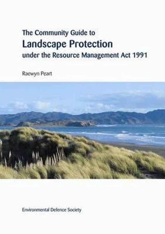 The Community Guide to Landscape Protection Under the Resource Management Act 19