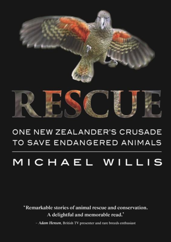 Rescue : One New Zealander's Crusade to Save Endangered Animals