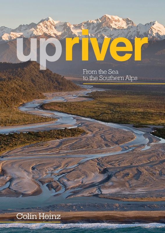 Upriver : From the Sea To The Southern Alps