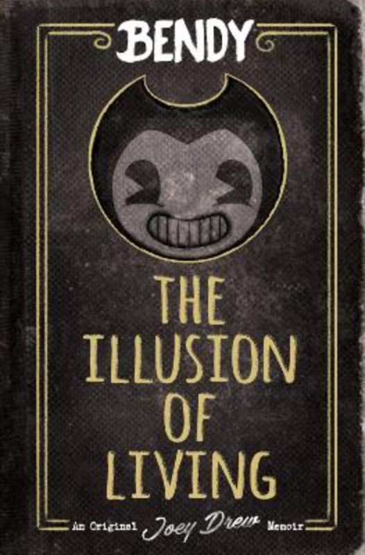 Bendy The Illusion Of Living