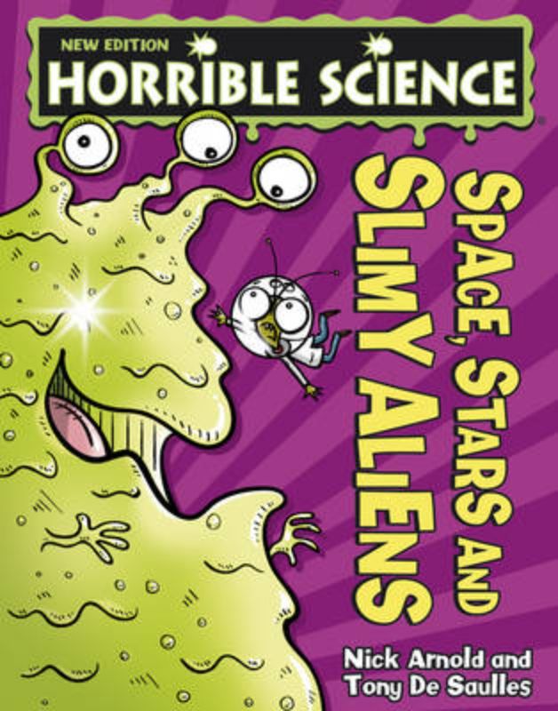 Horrible Science: Space, Stars And Slimy Aliens (New)