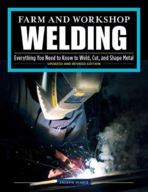 Farm and Workshop Welding : Updated and revised edition