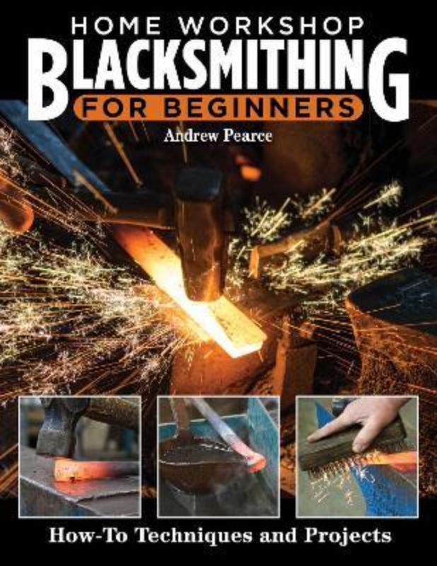 Home Workshop Blacksmithing for Beginners