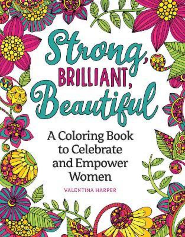 Strong Brilliant Beautiful : A Coloring Book to Celebrate and Empower Women