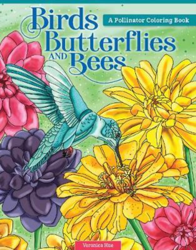 Birds Butterflies and Bees : A Pollinator Coloring Book