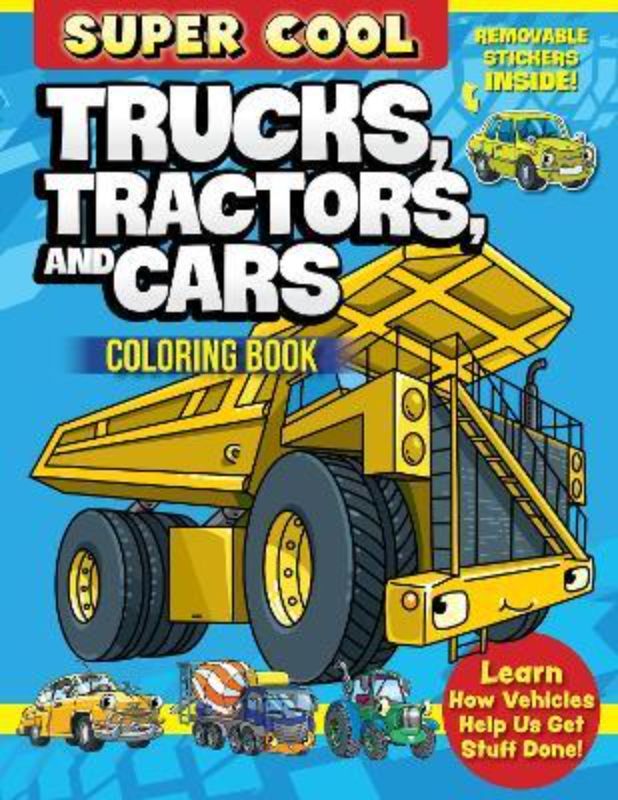 Super Cool Trucks Tractors and Cars Coloring Book