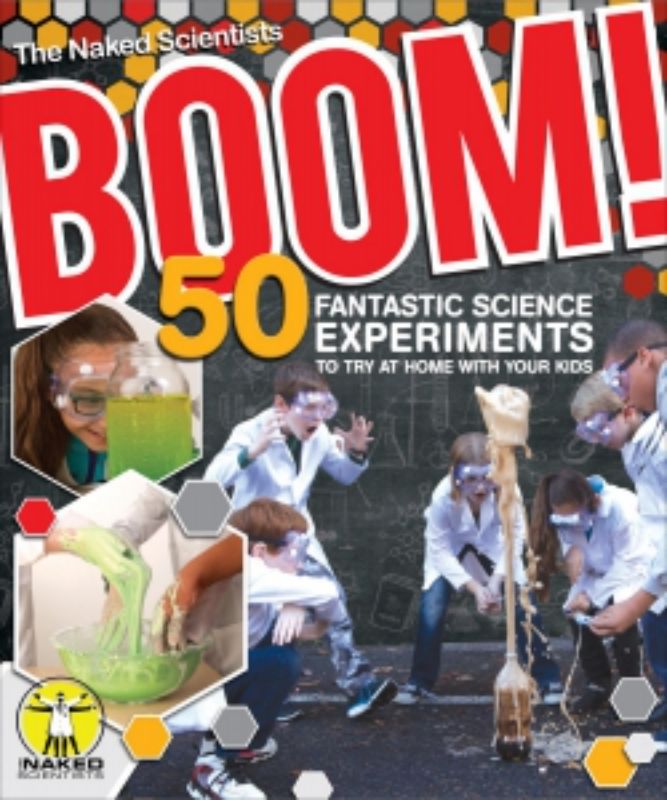 Boom! 50 Fantastic Science Experiments to Try at Home With Your Kids