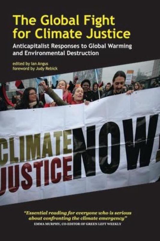 The Global Fight for Climate Justice: Anticapitalist Responses to Global Warming