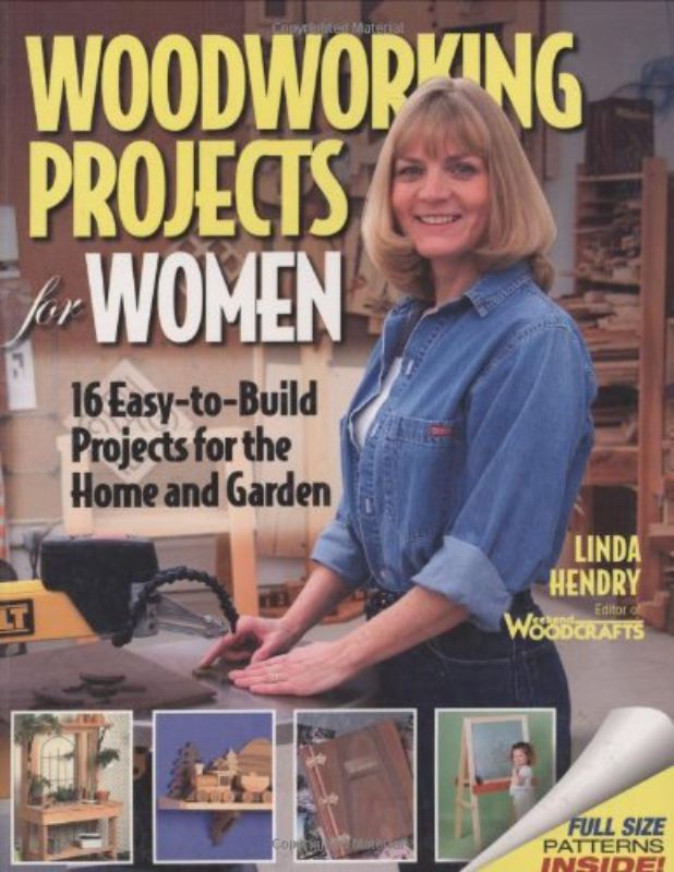 Woodworking Projects for Women : 16 Easy-to-Build Projects for the Home and Gard