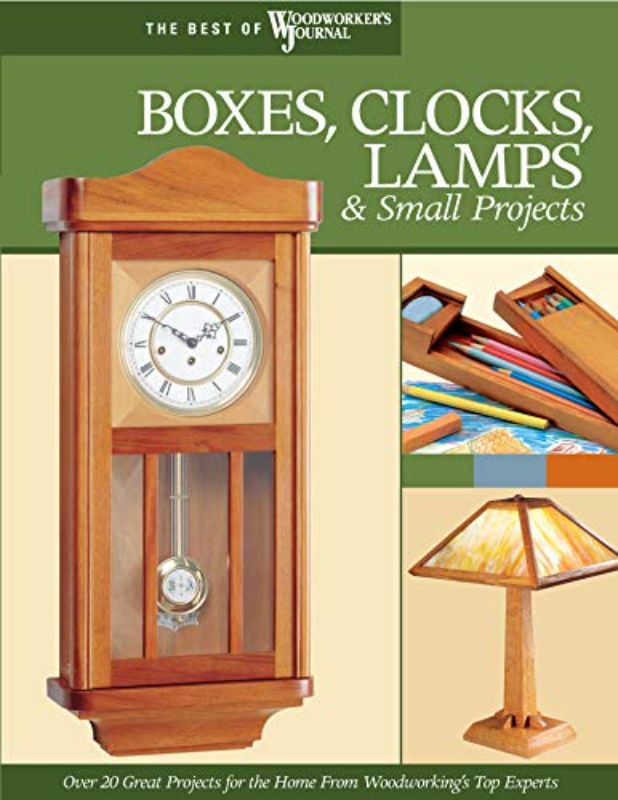 Boxes, Clocks, Lamps Small Projects Over 20 Great Projects for the Home from Woo