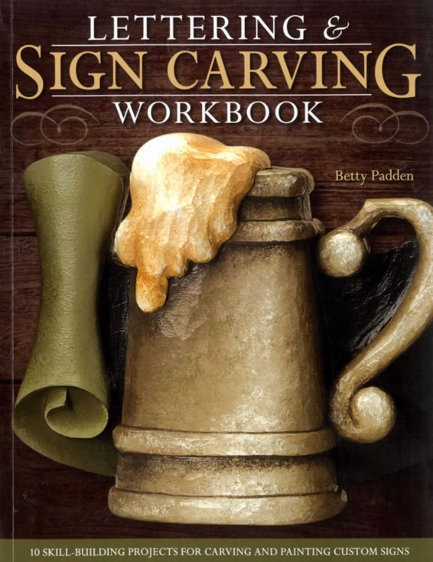 Lettering & Sign Carving Workbook: 10 Skill-building Projects for Carving and Pa