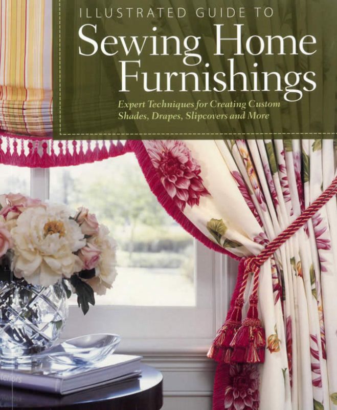 Illustrated Guide to Sewing Home Furnishings: Expert Techniques for Creating Cus