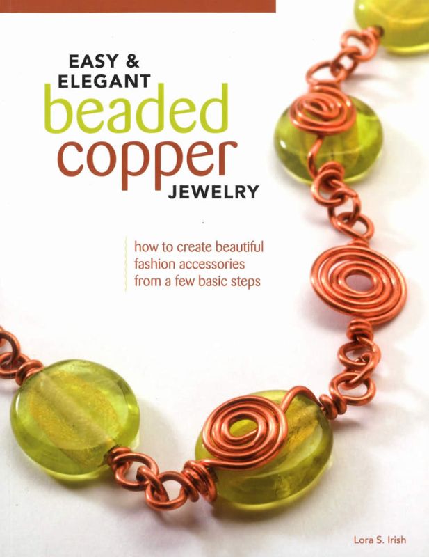 Easy & Elegant Beaded Copper Jewelry: How to Create Beautiful Fashion Accessorie
