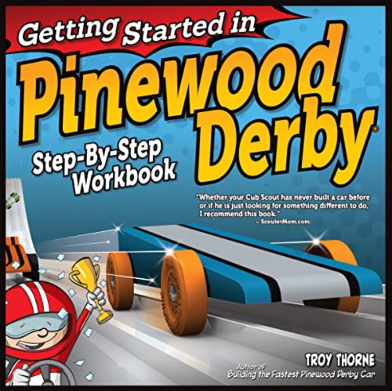 Getting Started in Pinewood Derby: Step-By-Step Workbook to Building Your First