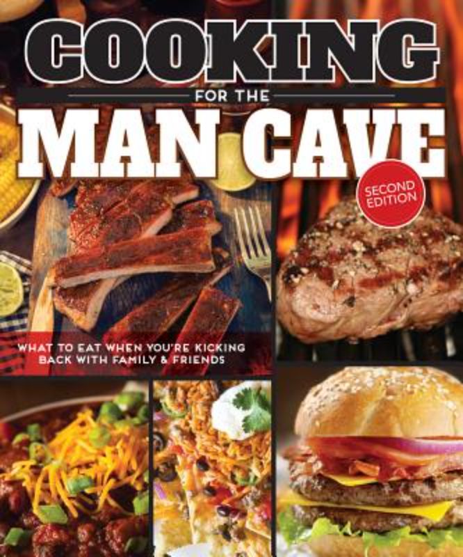 Cooking For The Man Cave 2nd Edition