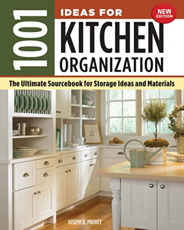 1001 Ideas for Kitchen Organization, New Edition: The Ultimate Sourcebook for St