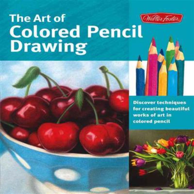 The Art of Colored Pencil Drawing (Collector's Series)