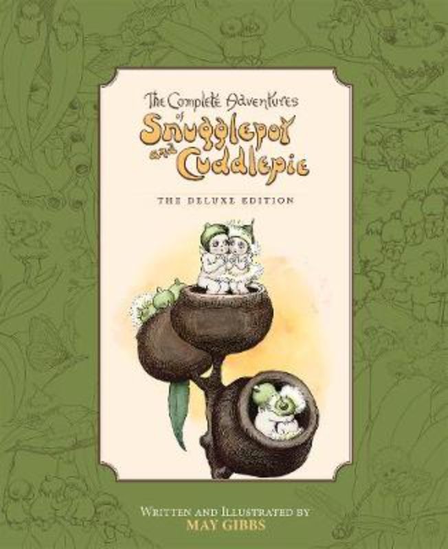 The Complete Adventures Of Snugglepot & Cuddlepie: The Deluxe Edition (May Gibbs