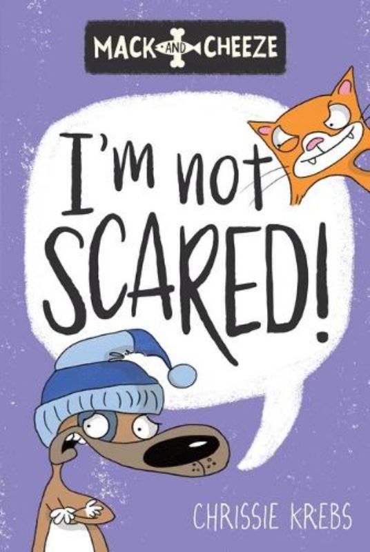 I'M Not Scared! (Mack and Cheeze #3)