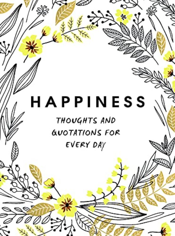 Happiness: Thoughts and Quotations for Every Day (Gift)