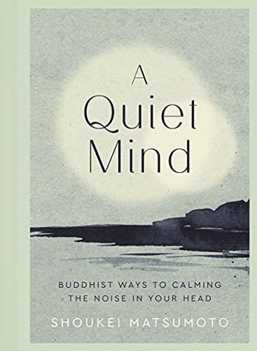 A Quiet Mind: Buddhist Ways to Calm the Noise in Your Head