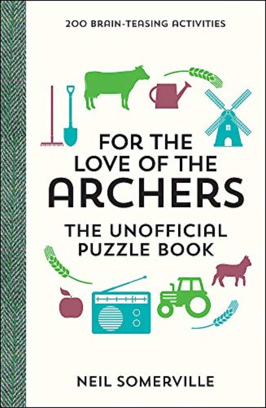For the Love of The Archers - The Unofficial Puzzle Book: 200 Brain-Teasing Acti