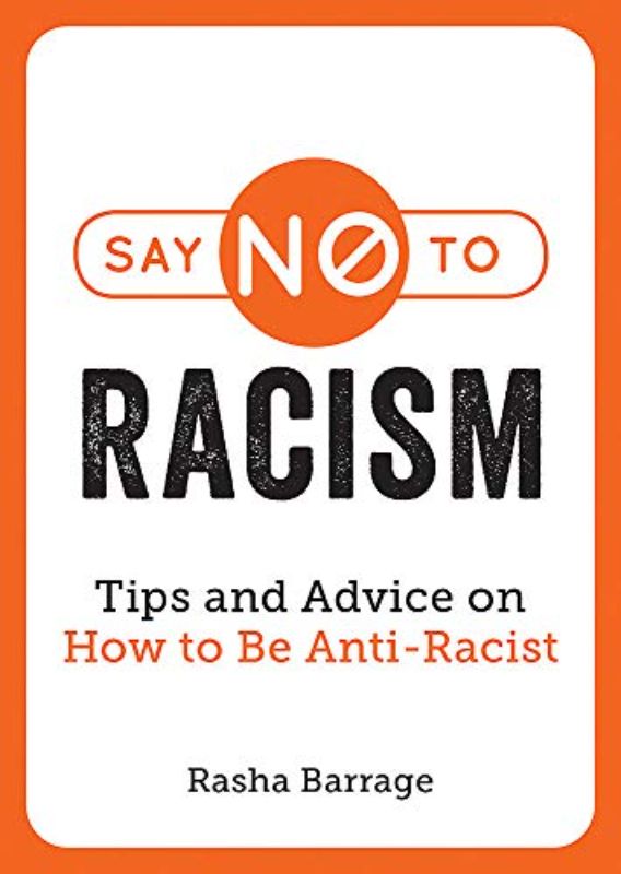 Say No to Racism: Tips and Advice on How to Be Anti-Racist