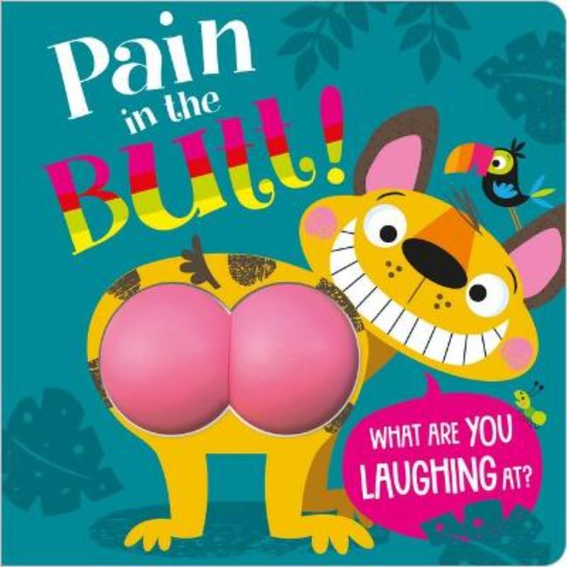 Pain In The Butt!