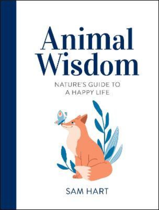 Animal Wisdom : Natures Guide to a Happy Life