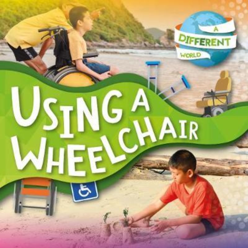 A Different World : Using A Wheelchair