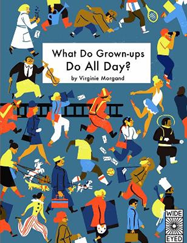 What Do Grown-ups Do All Day?