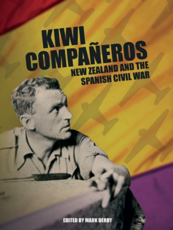 Kiwi Companeros: New Zealand and the Spanish Civil War (Paperback)