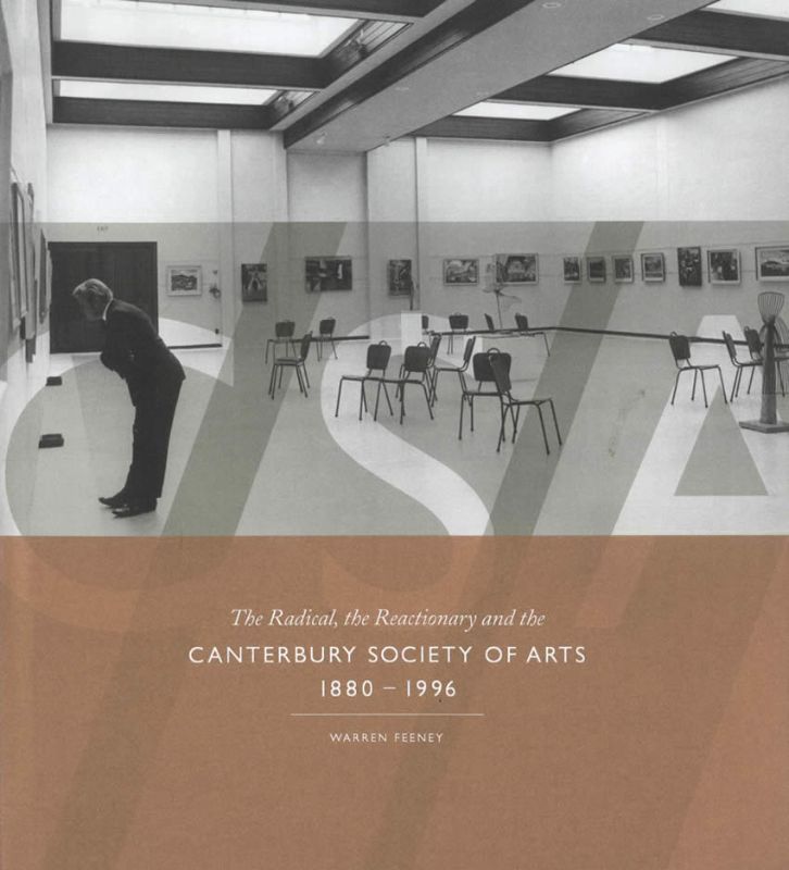 CSA : The Radical, the Reactionary and the Canterbury Society of Arts 1880-1996