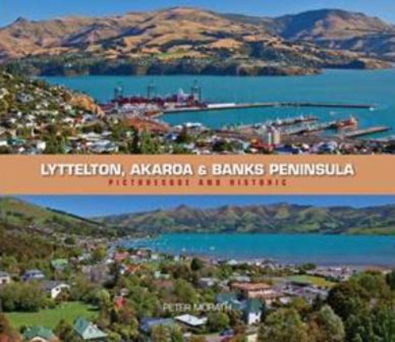 Lyttelton, Akaroa and Banks Peninsula: Picturesque & Historic (HB)