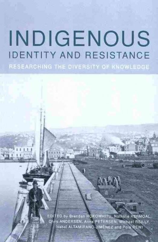 Indigenous Identity and Resistance : Researching the Diversity of Knowledge
