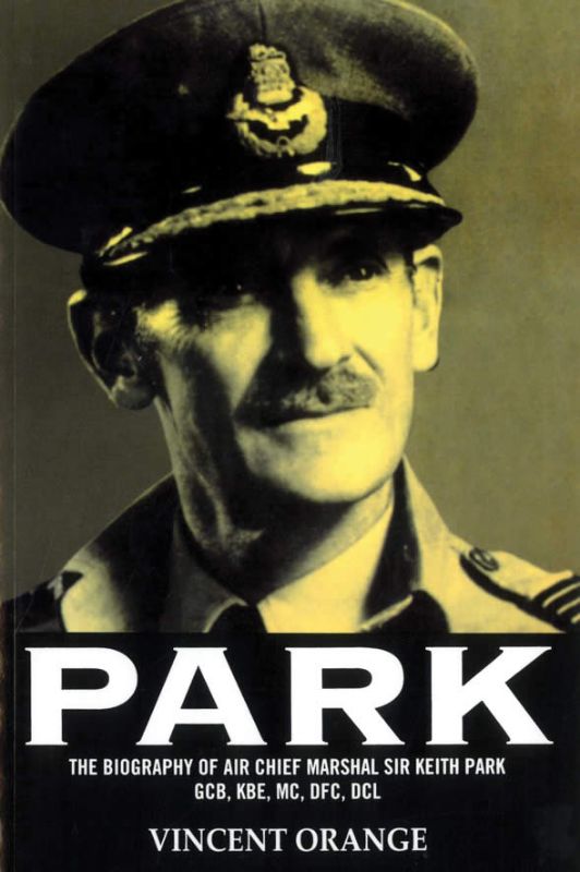 Park - The Biography of Air Chief Marshall Sir Keith Park